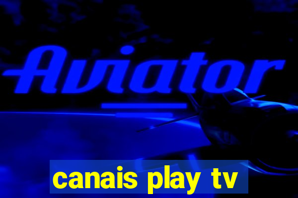 canais play tv